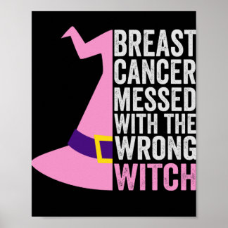 Breast Cancer Messed With The Wrong Witch Funny Poster