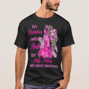 breast cancer mom I wear pink for my mom T-Shirt