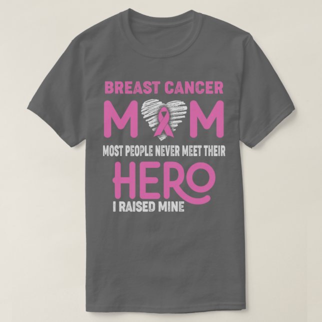 Breast Cancer Mom Most People Never Meet Their Her T-Shirt (Design Front)
