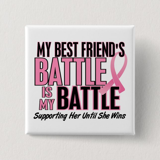 Breast Cancer My BATTLE TOO 1 Best Friend Button (Front)