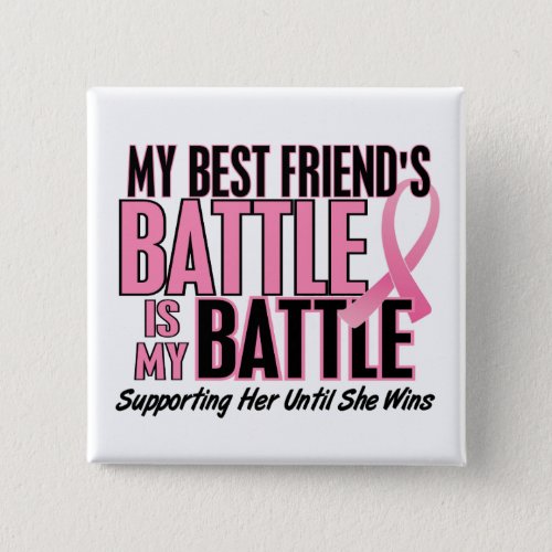 Breast Cancer My BATTLE TOO 1 Best Friend Button