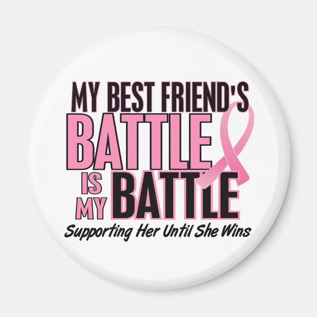Breast Cancer My BATTLE TOO 1 Best Friend Magnet (Front)