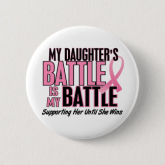 Breast Cancer My BATTLE TOO 1 Daughter Button