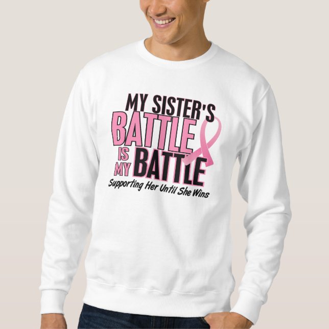 Breast Cancer My BATTLE TOO 1 Sister Sweatshirt (Front)