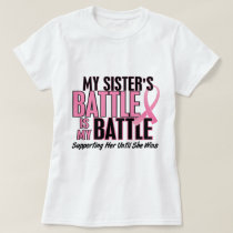 Breast Cancer My BATTLE TOO 1 Sister T-Shirt