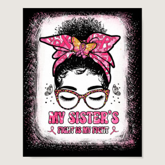 Breast Cancer My Sister's Fight Is My Fight Sister Poster