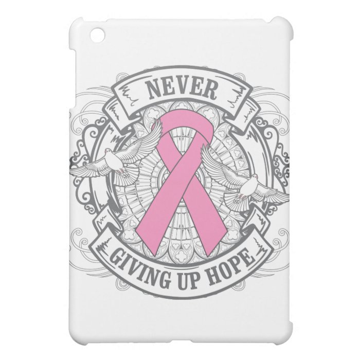 Breast Cancer Never Giving Up Hope Case For The iPad Mini