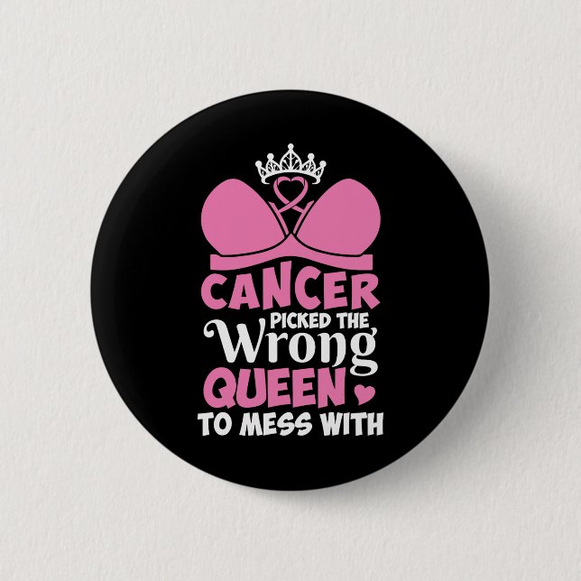 Breast Cancer Picked The Wrong Queen To Mess Stron Button (Front)