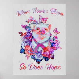 Breast Cancer Pig When Flowers Bloom So Does Hope  Poster