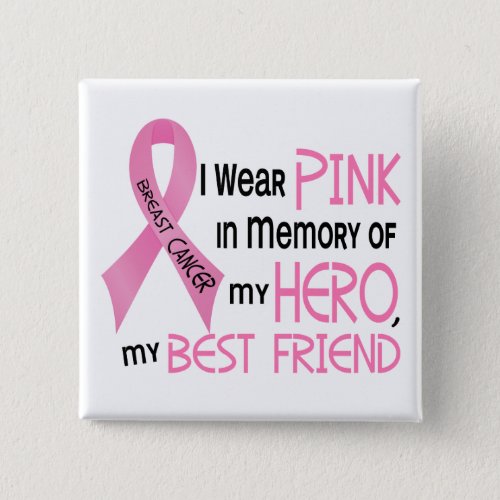 Breast Cancer PINK IN MEMORY OF MY BEST FRIEND 1 Pinback Button