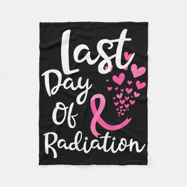 Breast Cancer Radiation Therapy Last Day Of Radiat Fleece Blanket (Front)