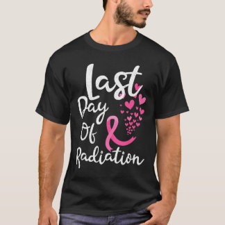 Breast Cancer Radiation Therapy Last Day Of Radiat T-Shirt