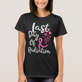 Breast Cancer Radiation Therapy Last Day Of Radiat T-Shirt