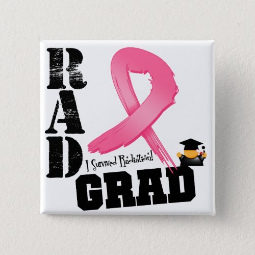 Breast Cancer Radiation Therapy RAD Grad Pinback Button