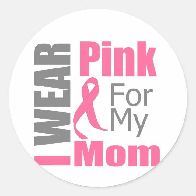 Breast Cancer Ribbon I Wear Pink Mom Classic Round Sticker (Front)