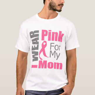 Breast Cancer Ribbon I Wear Pink Mom T-Shirt