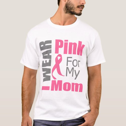 Breast Cancer Ribbon I Wear Pink Mom T_Shirt