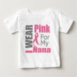 Breast Cancer Ribbon I Wear Pink Nana Baby T-Shirt