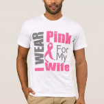Breast Cancer Ribbon I Wear Pink Wife T-Shirt