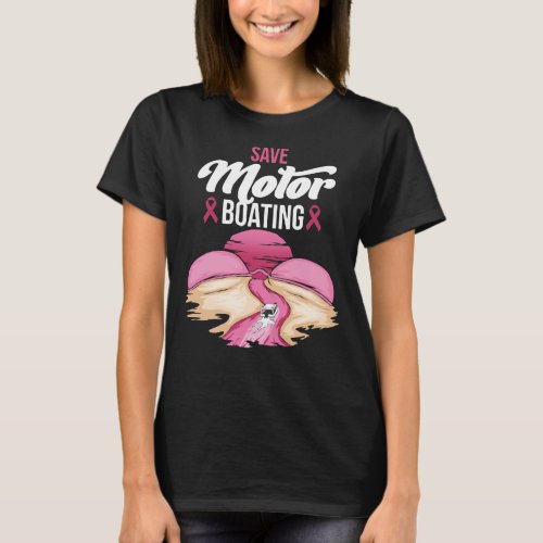 Breast Cancer Save Motorboating Funny Pink Breast  T_Shirt