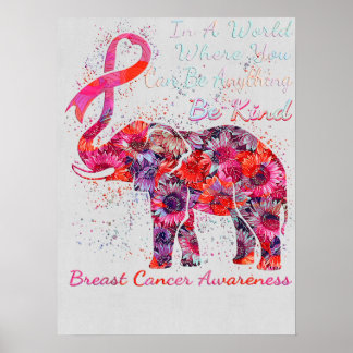 Breast Cancer Sunflower Elephant Be Kind 4 Cancer  Poster