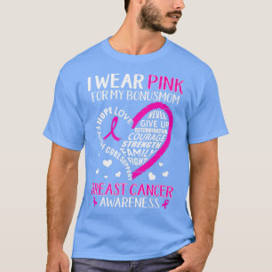 Breast Cancer Support I Wear Pink For My Bonus Mom T-Shirt