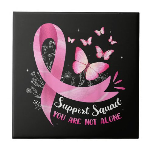 Breast Cancer Support Squad You Are Not Alone Ceramic Tile