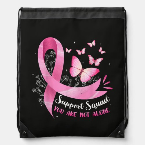 Breast Cancer Support Squad You Are Not Alone Drawstring Bag