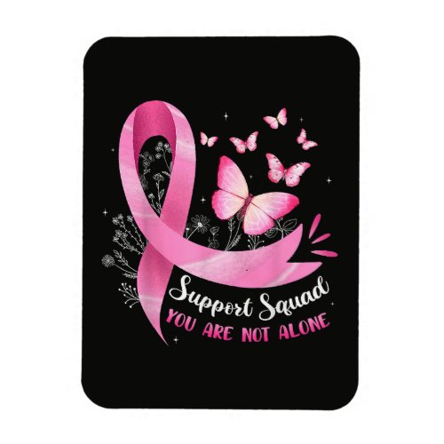 Breast Cancer Support Squad You Are Not Alone Magnet