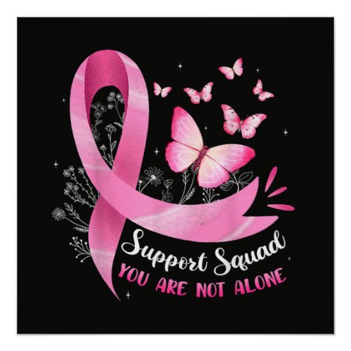 Breast Cancer Support Squad You Are Not Alone Poster
