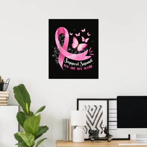 Breast Cancer Support Squad You Are Not Alone Poster
