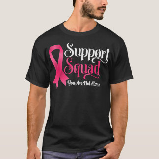 Breast Cancer Support Squad You Are Not Alone T-Shirt