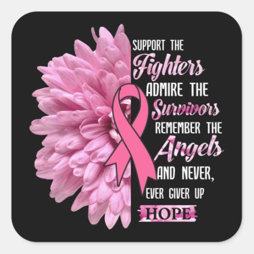 Breast Cancer Support The Fighters Gift For Her T_ Square Sticker