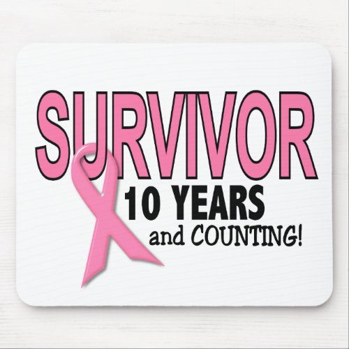 BREAST CANCER SURVIVOR 10 Years & Counting Mouse Pad