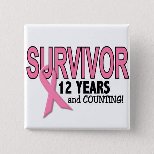 BREAST CANCER SURVIVOR 12 Years  Counting Pinback Button