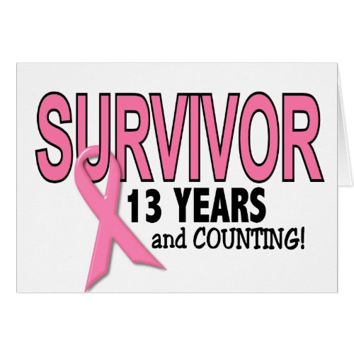 BREAST CANCER SURVIVOR 13 Years  Counting