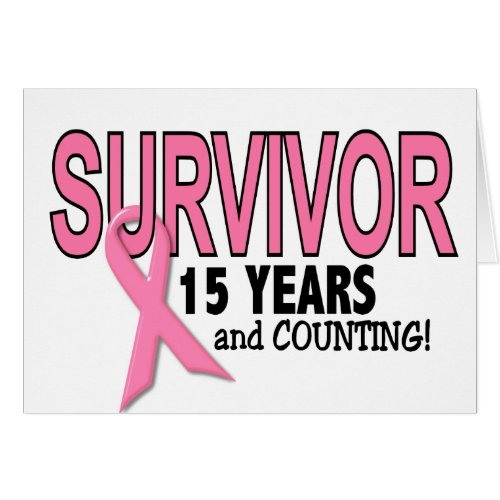 BREAST CANCER SURVIVOR 15 Years  Counting