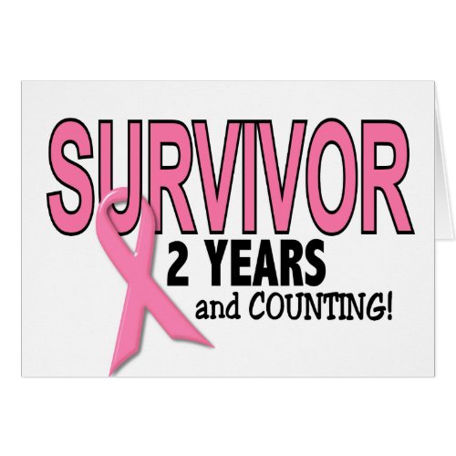 BREAST CANCER SURVIVOR 2 Years  Counting