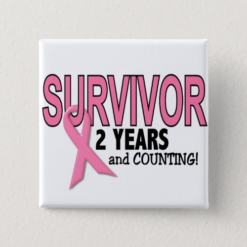 BREAST CANCER SURVIVOR 2 Years  Counting Pinback Button
