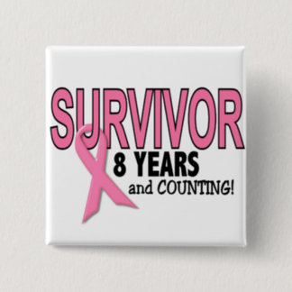 BREAST CANCER SURVIVOR 8 Years & Counting Button