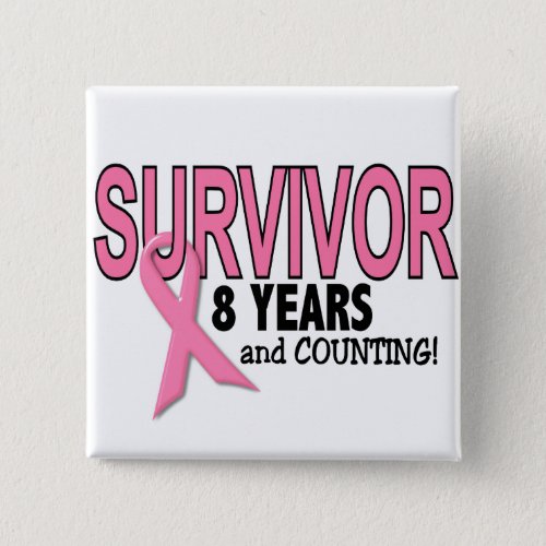 BREAST CANCER SURVIVOR 8 Years  Counting Button