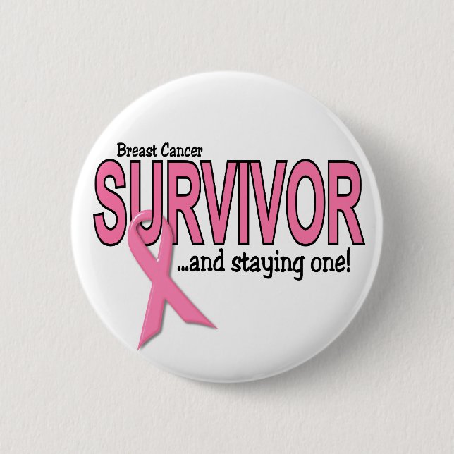 BREAST CANCER SURVIVOR And Staying One Pinback Button (Front)