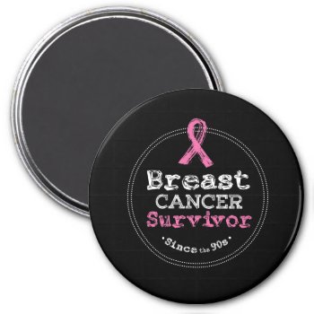 Breast Cancer Survivor Awareness Since 90s Magnet by ne1512BLVD at Zazzle