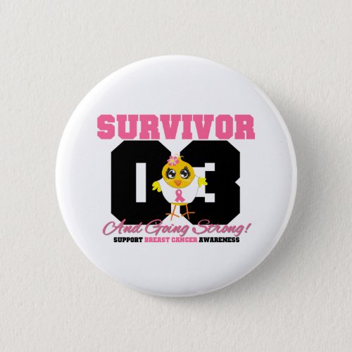 Breast Cancer Survivor Chick 03 Years Button