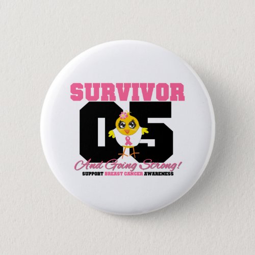 Breast Cancer Survivor Chick 05 Years Pinback Button