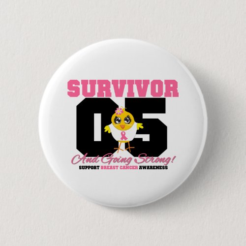 Breast Cancer Survivor Chick 05 Years Pinback Button