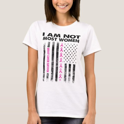 breast cancer survivor i am not most women T_Shirt