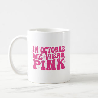 Breast Cancer Survivor - In October We Wear pink  Coffee Mug