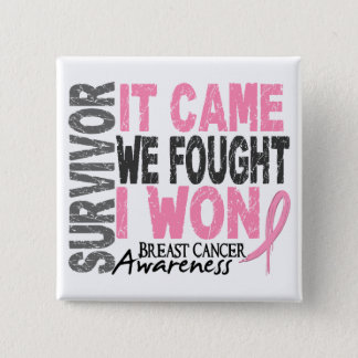 Breast Cancer Survivor It Came We Fought I Won Button