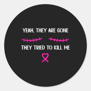 Breast Cancer Survivor Mastectomy They're Gone Classic Round Sticker
